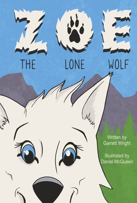 Zoe the Lone Wolf: Volume 1 - Wright, Garrett