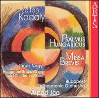 Zoltn Kodly: Psalmus Hungaricus; Missa Brevis - Janos B. Nagy (tenor); Jzsef Gregor (bass); Julia Paszthy (soprano); Maria Zempleni (soprano); Tamara Takacs (alto);...