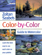 Zoltan Szabo's Color-By-Color Guide to Watercolor - Szabo, Zoltan, okl