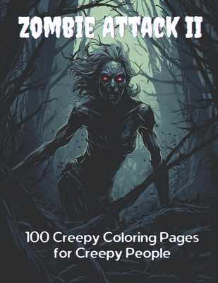 Zombie Attack II: 100 Creepy Coloring Pages for Creepy People - McDonagh-Pereira, Lauren