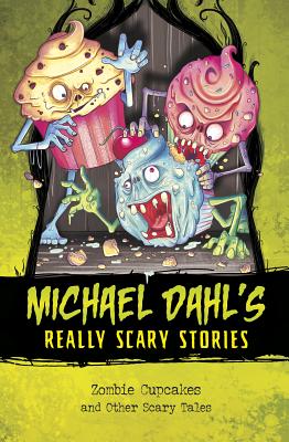 Zombie Cupcakes: And Other Scary Tales - Dahl, Michael