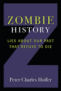 Zombie History: Lies about Our Past That Refuse to Die