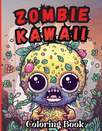 Zombie Kawaii Coloring Book: Zombie coloring book for adults art therapy, stress and anxiety relief activity for adults and teens