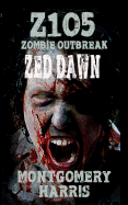 Zombie Outbreak: Z1o5 Zed Dawn: Book Two of the Z1o5 Series
