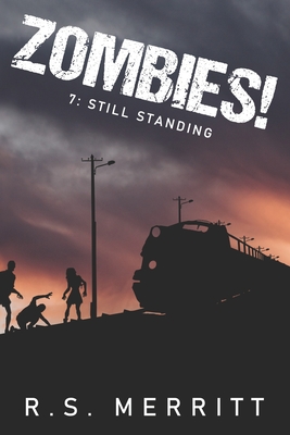 Zombies!: Book 7: Still Standing - Merritt, R S