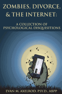 Zombies, Divorce, & the Internet: A Collection of Psychological Disquisitions