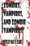 Zombies, Vampires, and Zombie Vampires!: The Adventures of Atticus and Finch, Vol. 1