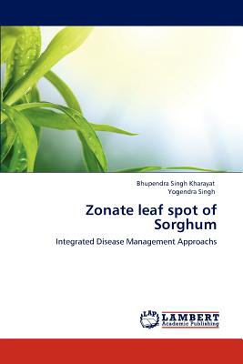 Zonate leaf spot of Sorghum - Kharayat, Bhupendra Singh, and Singh, Yogendra