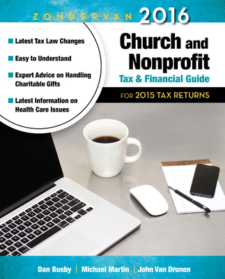 Zondervan 2016 Church and Nonprofit Tax and Financial Guide: For 2015 Tax Returns - Busby, Dan (Contributions by), and Martin, Michael (Contributions by), and Vandrunen, John (Contributions by)