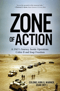 Zone of Action: A JAG's Journey Inside Operations Cobra II and Iraqi Freedom