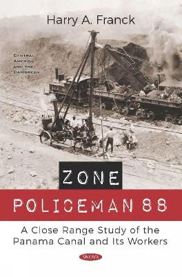 Zone Policeman 88: A Close Range Study of the Panama Canal and Its Workers - Franck, Harry A