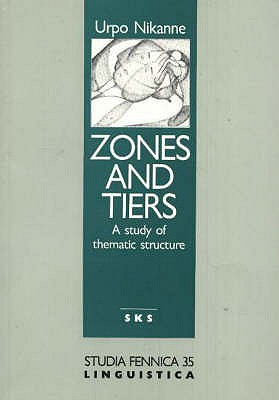 Zones and Tiers: A Study of Thematic Structure - Nikanne, Urpo