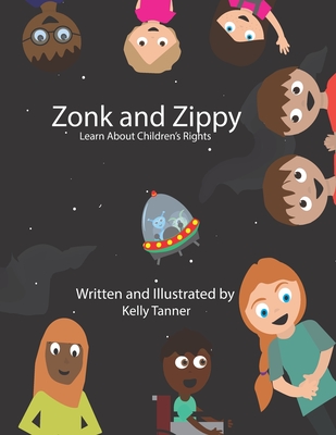 Zonk and Zippy Learn About Children's Rights - Tanner, Kelly