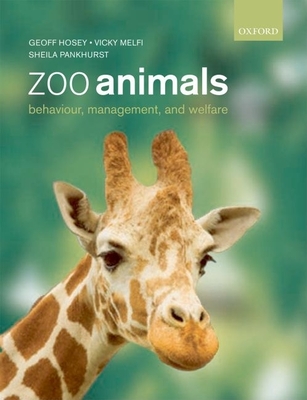 Zoo Animals: Behaviour, Management, and Welfare - Hosey, Geoff, and Melfi, Vicky, and Pankhurst, Sheila