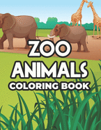 Zoo Animals Coloring Book: Coloring Activity Pages For Kids With Zoo Animal Illustrations and Fun Designs For Children To Color