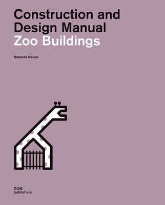 Zoo Buildings. Construction and Design Manual - Meuser, Natascha