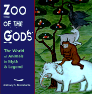 Zoo of the Gods: The World of Animals in Myth and Legend