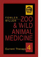 Zoo & Wild Animal Medicine: Current Therapy 4 - Fowler, Murray E, DVM, and Miller, R Eric, Hon., DVM
