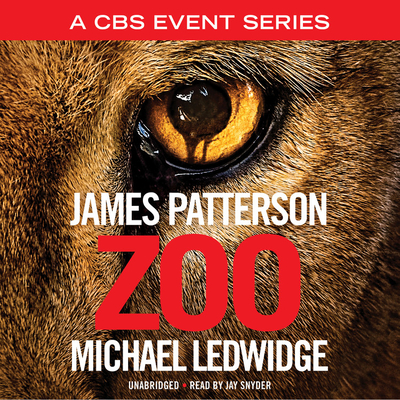 Zoo - Patterson, James, and Ledwidge, Michael, and Snyder, Jay (Read by)