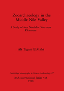 Zooarchaeology in the Middle Nile Valley: A Study of four Neolithic Sites near Khartoum