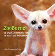 ZooBorns: The Newest, Cutest Animals from the World's Zoos and Aquariums