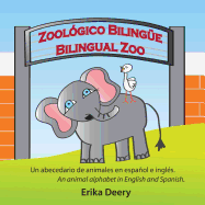 Zool?gico Biling?e / Bilingual Zoo: Un abecedario de animales en espaol e ingl?s / An animal alphabet in English and Spanish