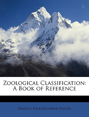 Zoological Classification: A Book of Reference - Pascoe, Francis Polkinghorne