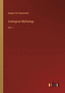 Zoological Mythology: Vol. 1