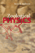 Zoological Physics: Quantitative Models of Body Design, Actions, and Physical Limitations of Animals