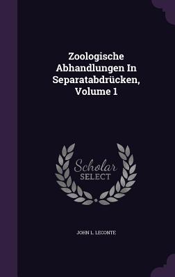 Zoologische Abhandlungen In Separatabdrcken, Volume 1 - LeConte, John L