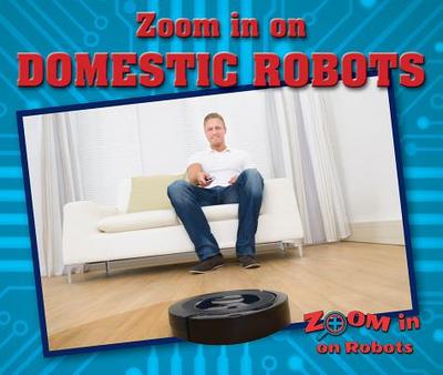 Zoom in on Domestic Robots - Sherman, Jill