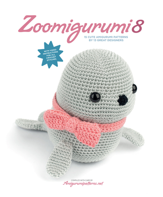 Zoomigurumi 8: 15 Cute Amigurumi Patterns by 13 Great Designers - Vermeiren, Joke (Editor)