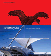 Zoomorphic: New Animal Architecture: New Animal Architecture