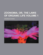 Zoonomia, Or The Laws Of Organic Life; Volume 1