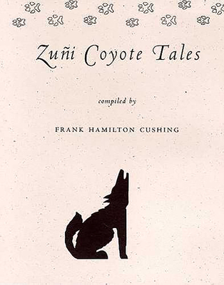 Zui Coyote Tales - Cushing, Frank Hamilton