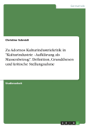 Zu Adornos Kulturindustriekritik in Kulturindustrie - Aufkl?rung als Massenbetrug. Definition, Grundthesen und kritische Stellungnahme