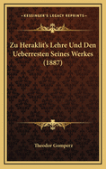 Zu Heraklit's Lehre Und Den Ueberresten Seines Werkes (1887)