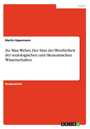 Zu: Max Weber, Der Sinn Der Wertfreiheit Der Soziologischen Und Okonomischen Wissenschaften