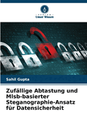 Zufllige Abtastung und Mlsb-basierter Steganographie-Ansatz fr Datensicherheit