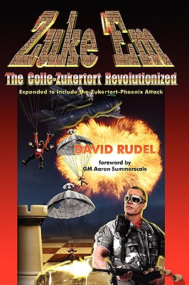 Zuke 'em - The Colle-Zukertort Revolutionized: A Chess Opening for Everyone. - Rudel, David I