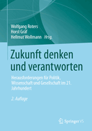 Zukunft Denken Und Verantworten: Herausforderungen Fr Politik, Wissenschaft Und Gesellschaft Im 21. Jahrhundert