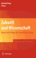 Zukunft Und Wissenschaft: Wege Und Irrwege Der Zukunftsforschung