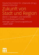 Zukunft Von Stadt Und Region: Band V: Strategien Und Verfahren F?r Forschung Und Politik. Beitr?ge Zum Forschungsverbund Stadt 2030