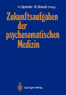 Zukunftsaufgaben Der Psychosomatischen Medizin: Deutsches Kollegium Fur Psychosomatische Medizin 12.-14. November 1987
