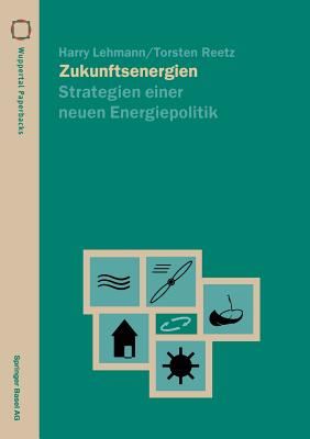 Zukunftsenergien: Strategien Einer Neuen Energiepolitik - Lehmann, Harry, and Reetz, Torsten