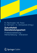 Zukunftsfeld Dienstleistungsarbeit: Professionalisierung - Wertschtzung - Interaktion