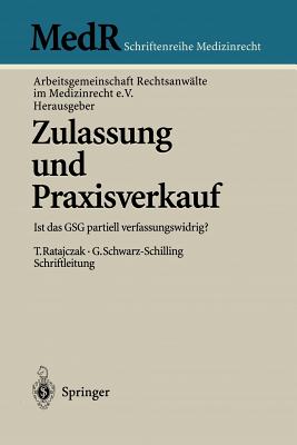 Zulassung Und Praxisverkauf: Ist Das Gsg Partiell Verfassungswidrig? - Ratajczak, Thomas, and Arbeitsgemeinschaft Rechtsanw?lte Im Medizinrecht E V (Editor), and Schwarz-Schilling, Gabriela