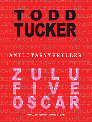 Zulu Five Oscar - Tucker, Todd, and Halstead, Graham (Narrator)