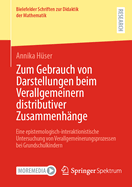 Zum Gebrauch von Darstellungen beim Verallgemeinern distributiver Zusammenhnge: Eine epistemologisch-interaktionistische Untersuchung von Verallgemeinerungsprozessen bei Grundschulkindern