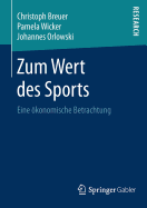 Zum Wert Des Sports: Eine konomische Betrachtung